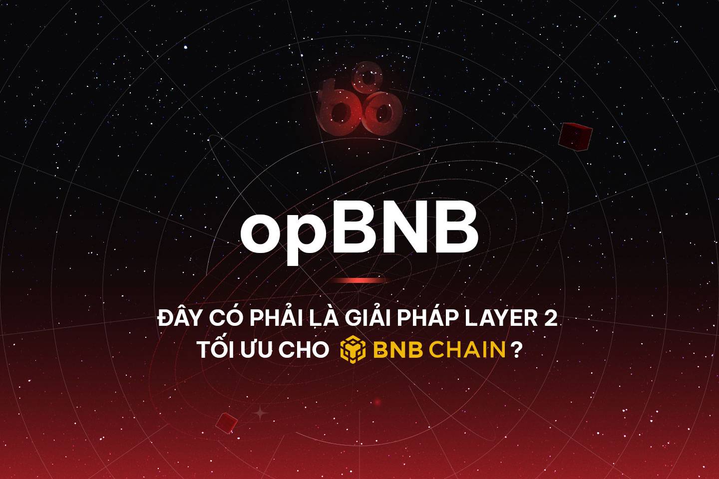 OpBNB Chain là gì? Tất cả mọi thứ bạn cần biết